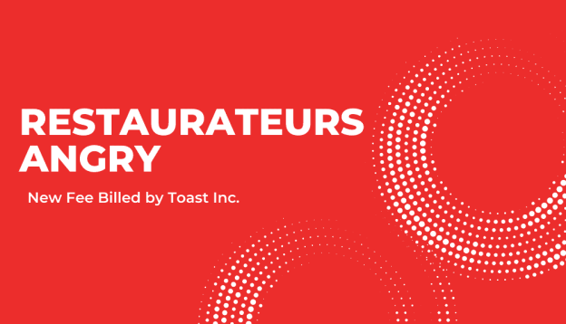 Restaurateurs are Angry Over New Fee Billed by Toast Inc.